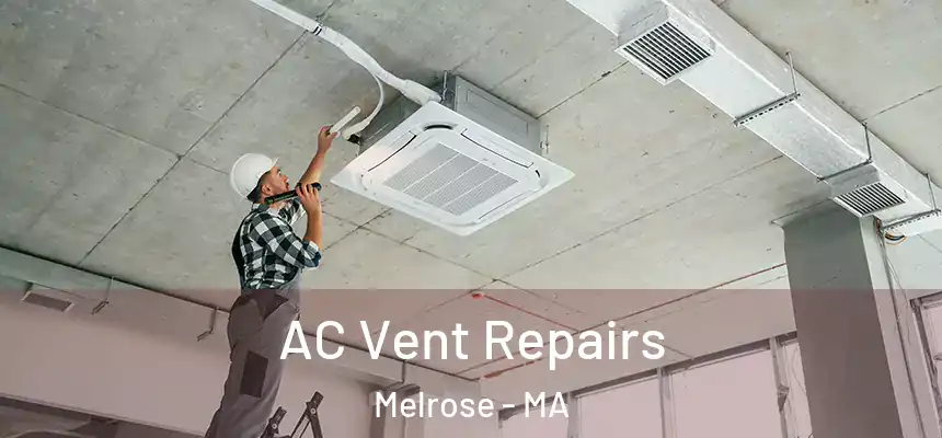  AC Vent Repairs Melrose - MA