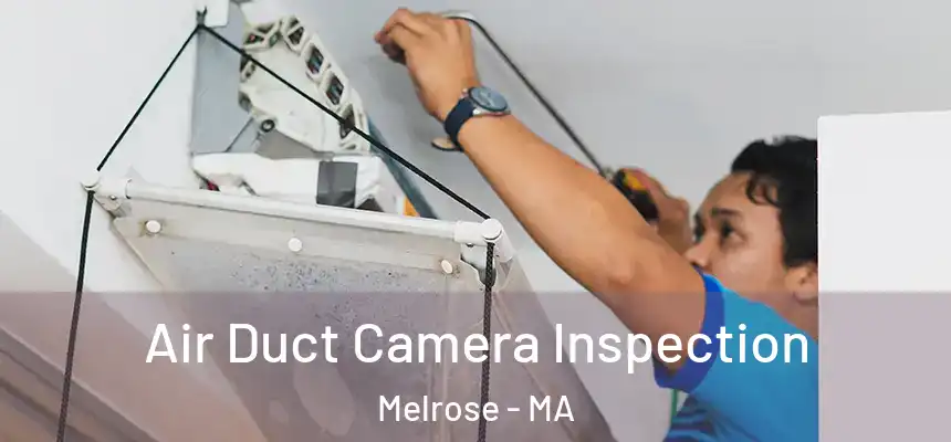  Air Duct Camera Inspection Melrose - MA