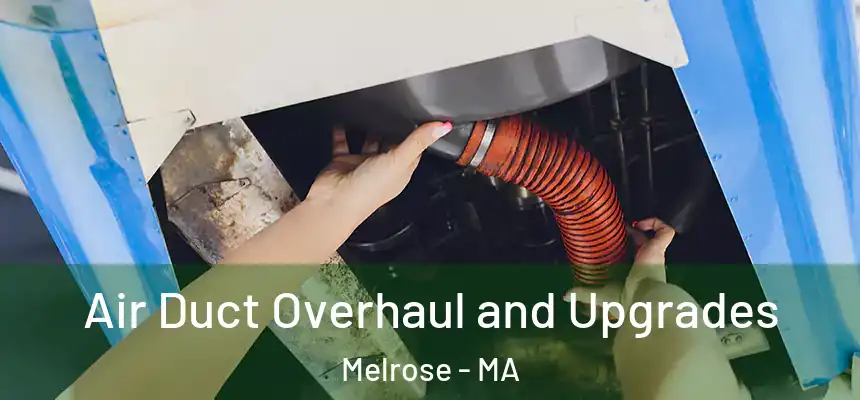  Air Duct Overhaul and Upgrades Melrose - MA