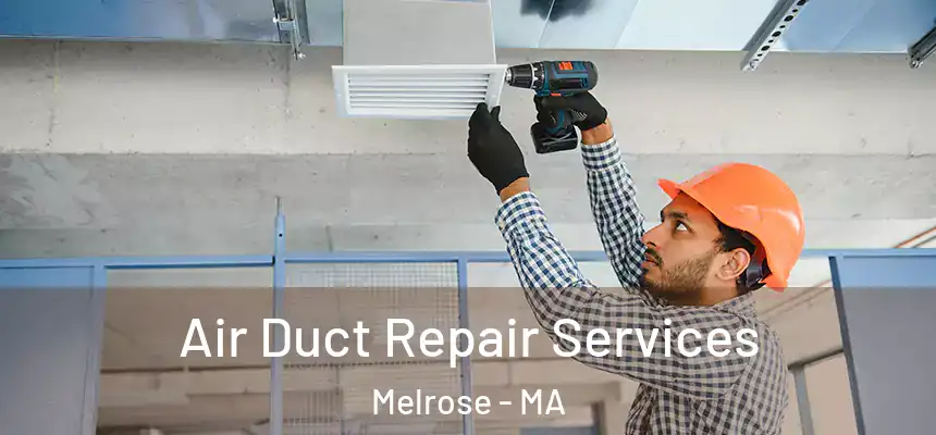  Air Duct Repair Services Melrose - MA