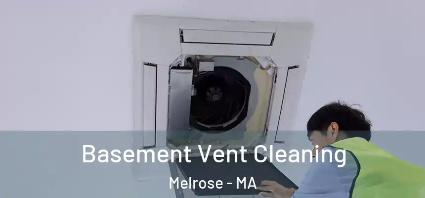  Basement Vent Cleaning Melrose - MA
