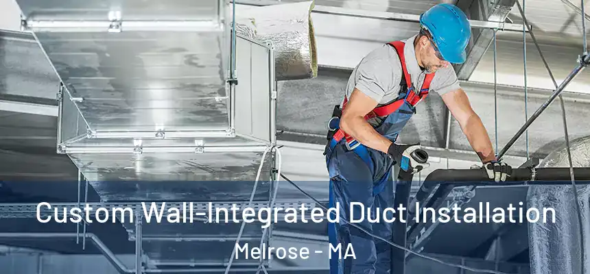  Custom Wall-Integrated Duct Installation Melrose - MA