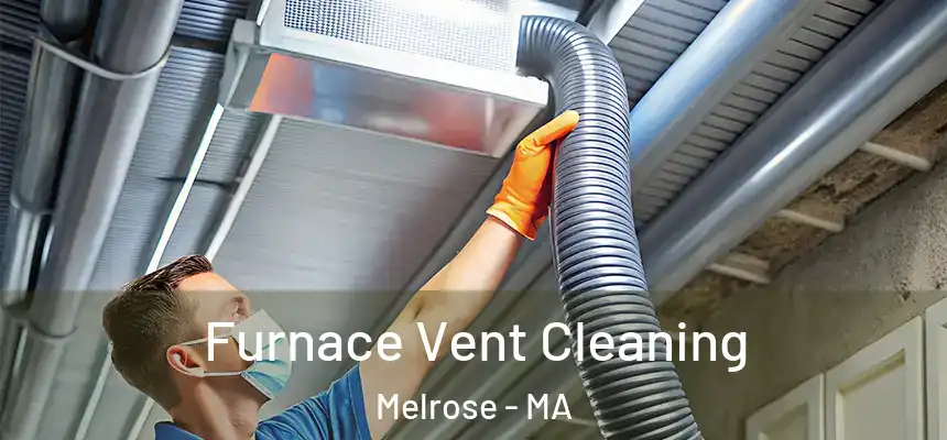  Furnace Vent Cleaning Melrose - MA
