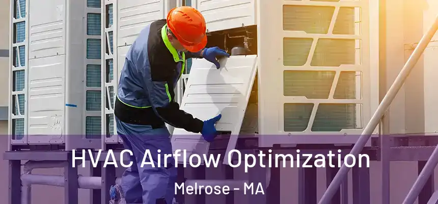  HVAC Airflow Optimization Melrose - MA