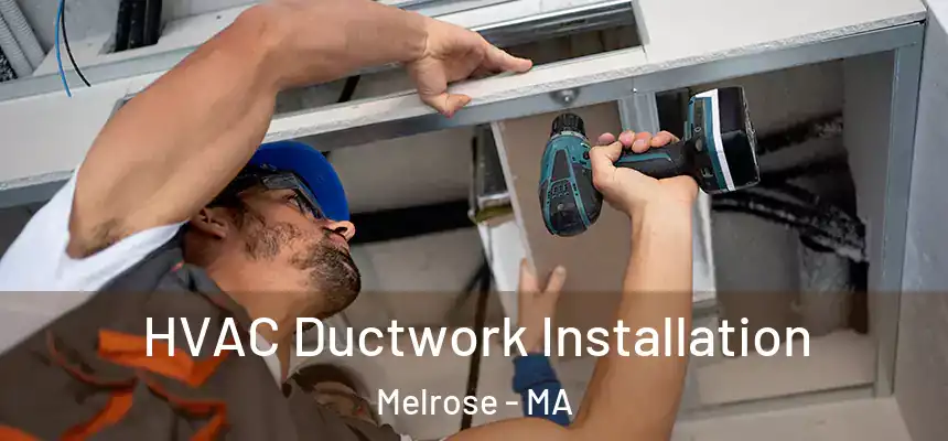  HVAC Ductwork Installation Melrose - MA