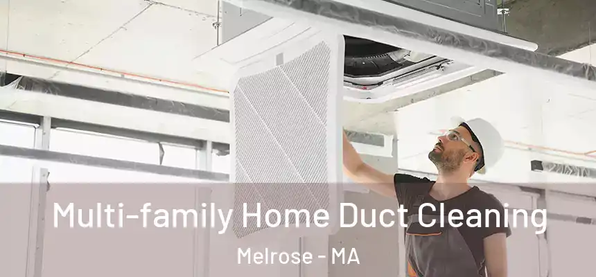  Multi-family Home Duct Cleaning Melrose - MA