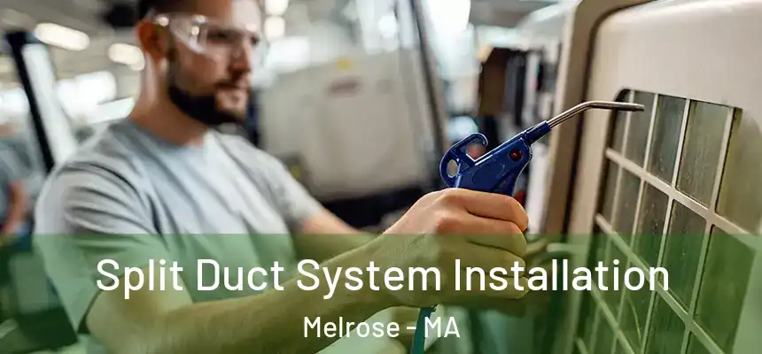  Split Duct System Installation Melrose - MA
